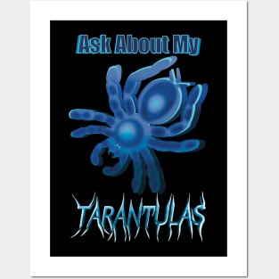 Blue Ask About My Tarantulas Posters and Art